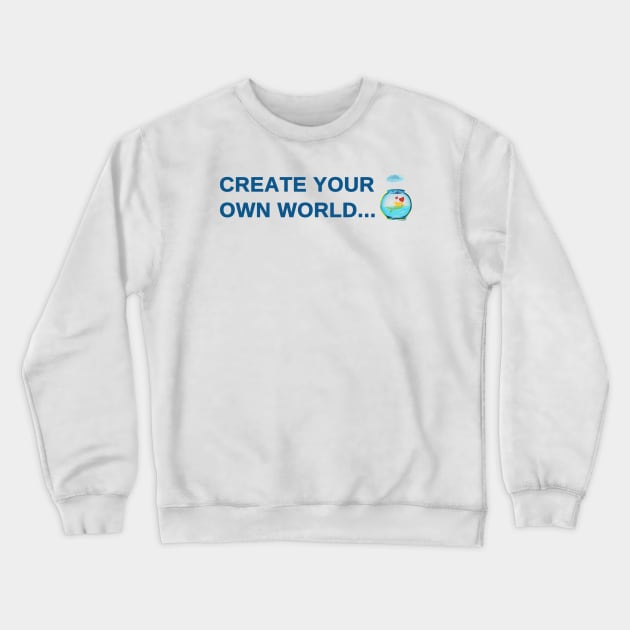 Create your own world Crewneck Sweatshirt by Salma Ismail